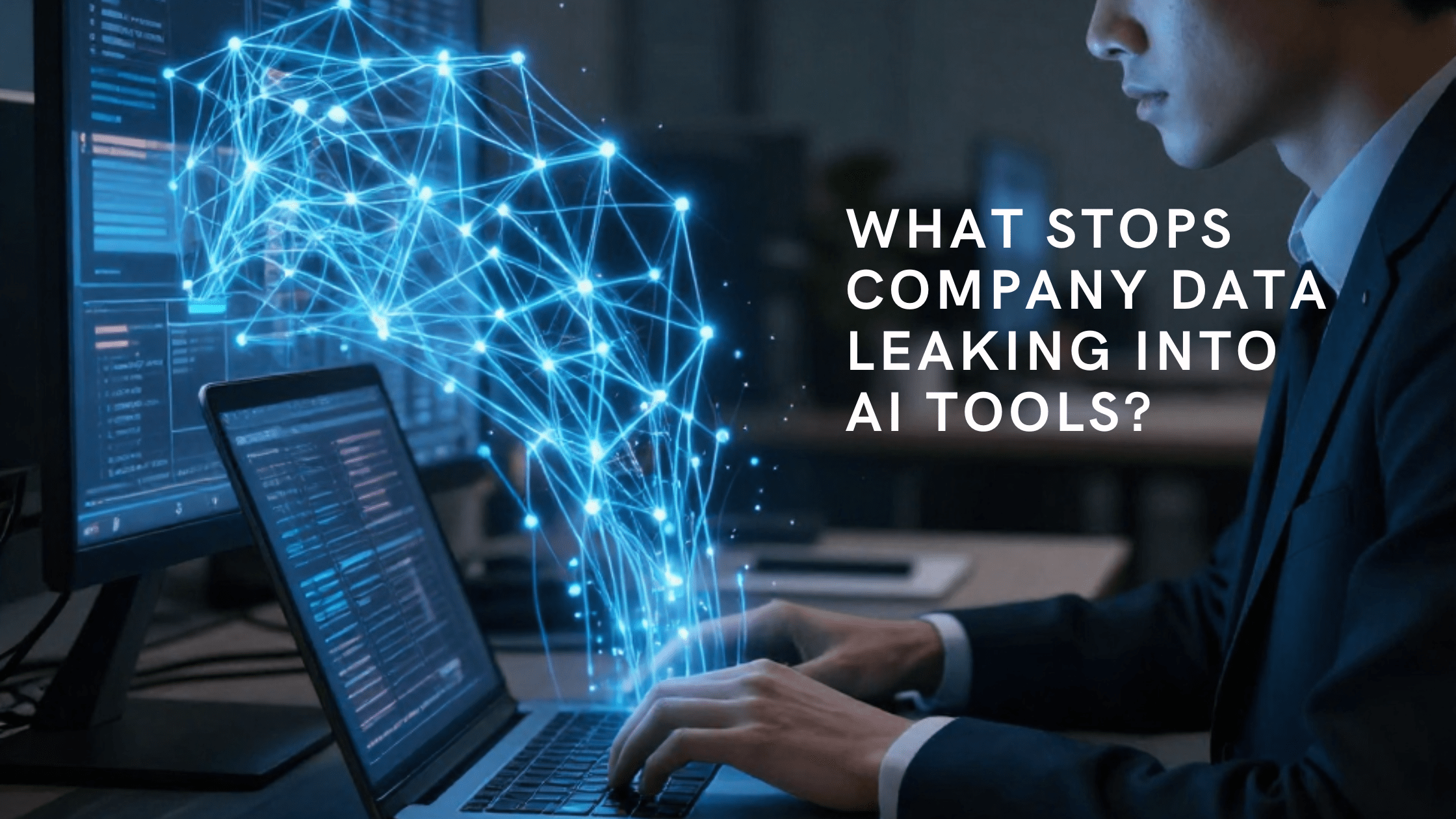 What Stops Company Data Leaking into ChatGPT and Gemini?